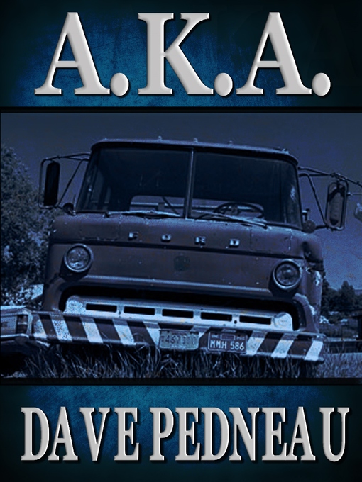 Title details for A.K.A. by Dave Pedneau - Available